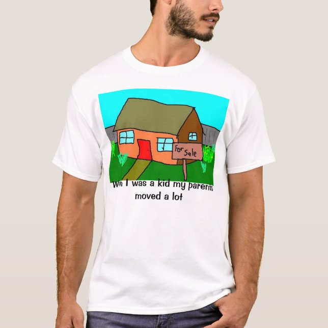 When I was a kid my parents moved a lot T-Shirt (Front)