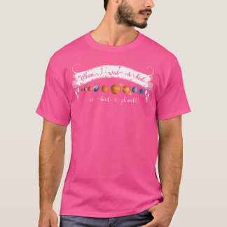 When I Was A Kid We Had 9 Planets Astronomy Gift T-Shirt