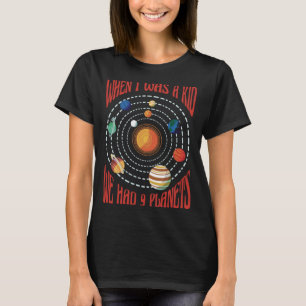 When i was a kid we had 9 planets space T-Shirt