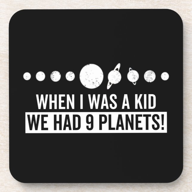 When i was a kid whe had 9 planets! coaster (Front)