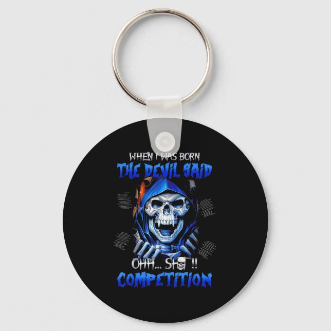 When I Was Born The Devil Said Oh Competition  Key Ring (Front)
