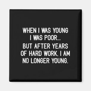 When I Was Young I Was Poor, Funny, Jokes, Sarcast Magnet