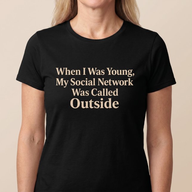 When I Was Young, My Social Network Funny T-Shirt (Creator Uploaded)