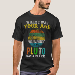 When I Was Your Age Was a Planet Funny Space T-Shirt