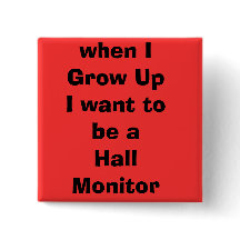 when IGrow UpI want to be a Hall Monitor