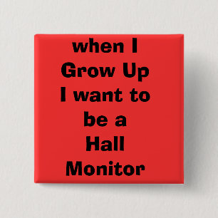when IGrow UpI want to be a Hall Monitor 15 Cm Square Badge