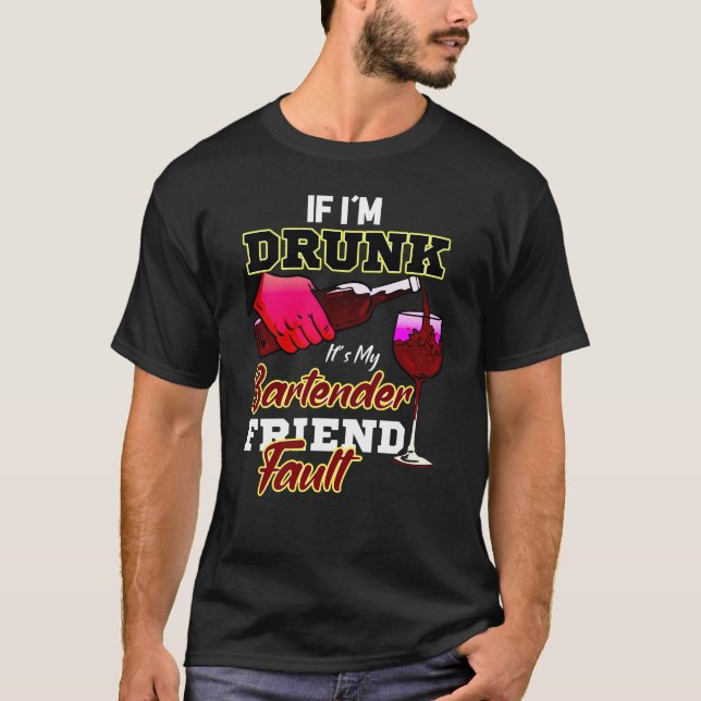 When I'm Drunk T-Shirt (Front)