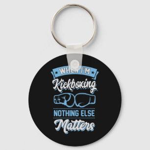When I'm Kickboxing Nothing Else Problems Key Ring