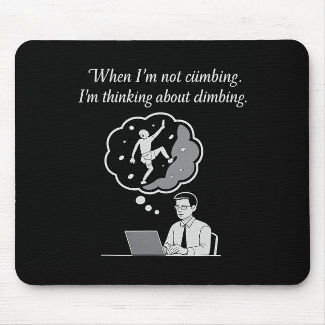 When I'm Not Climbing I'm Thinking About Climbing  Mouse Mat (Front)