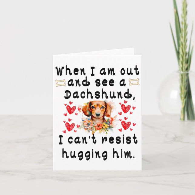When I'm Out And See A Dachshund  Card (Front)