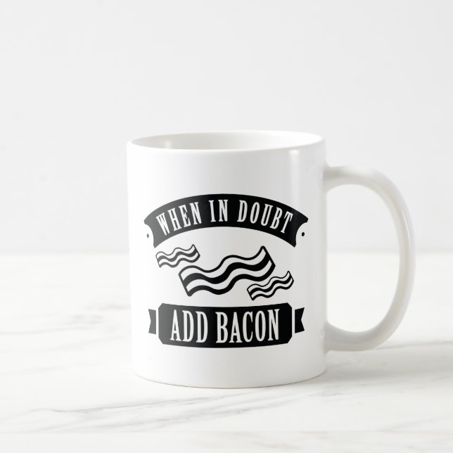 When In Doubt Add Bacon Coffee Mug (Right)