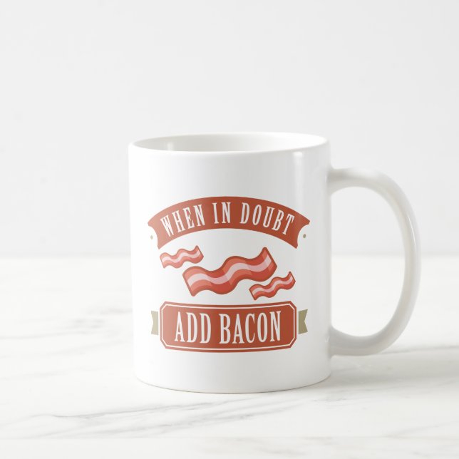 When In Doubt Add Bacon Coffee Mug (Right)