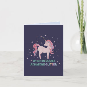 When in Doubt, Add More Glitter - Unicorn Quote Note Card
