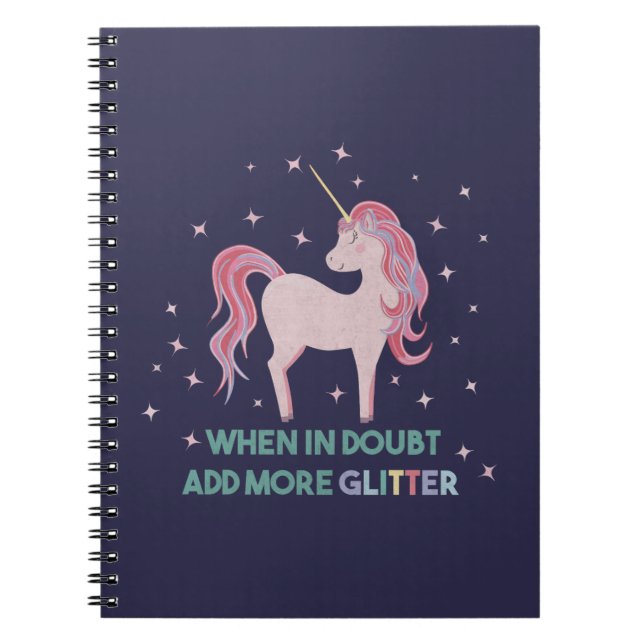 When in Doubt, Add More Glitter - Unicorn Quote Notebook (Front)