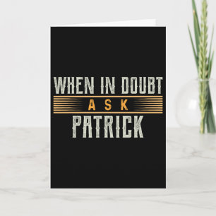 When In Doubt Ask Patrick Name Patricks Card