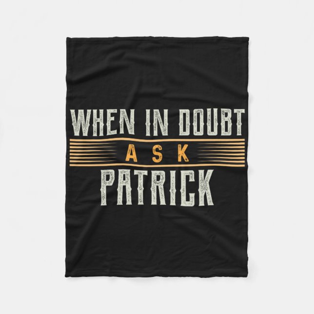 When In Doubt Ask Patrick Name Patricks  Fleece Blanket (Front)