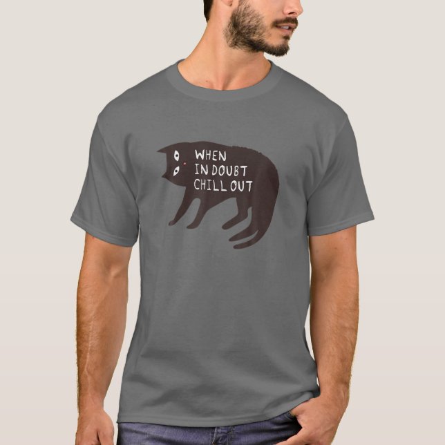 When In Doubt Chill Out - Funny Cat T-Shirt (Front)