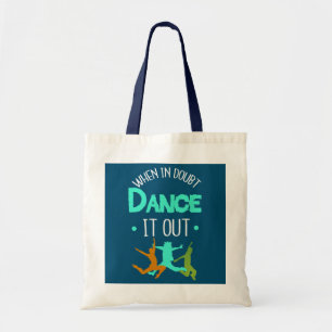 When in Doubt Dance It Out Dancers  Tote Bag