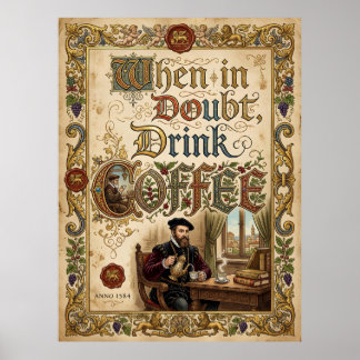 when in doubt drink coffee poster