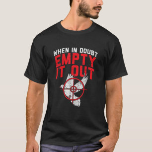 When In Doubt Empty It Out I Dove Hunting T Shirt