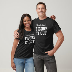 When In Doubt Figure It Out Motivational Quote T-Shirt