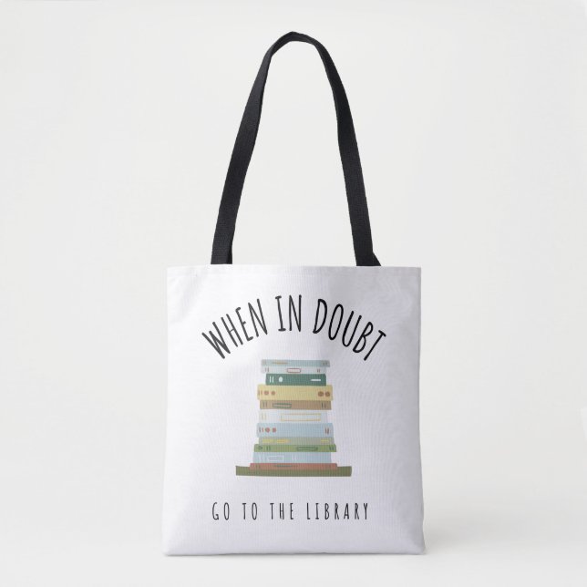 When In Doubt Go To The Library Tote Bag (Front)
