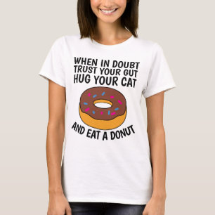 WHEN IN DOUBT HUG YOUR CAT & EAT A DONUT T-shirts