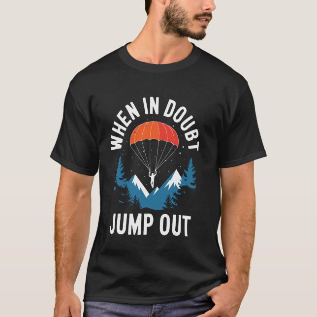 When In Doubt Jump Out Funny Skydiving T-Shirt (Front)