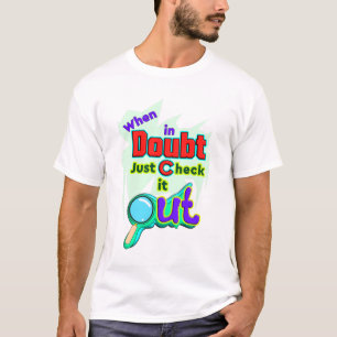 When in Doubt, Just Check it Out, Funny T-Shirt