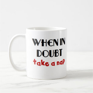 when in doubt nap coffee mug