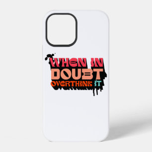 When in Doubt, Overthink It - Witty Modern Design iPhone 12 Case
