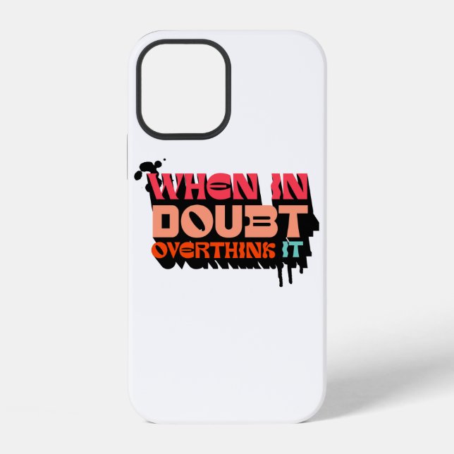 When in Doubt, Overthink It - Witty Modern Design iPhone Case (Back)