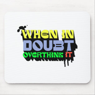 When in Doubt, Overthink It - Witty Modern Design Mouse Mat