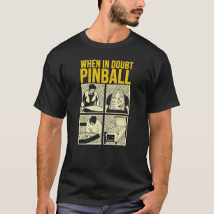 When In Doubt Pinball T-Shirt