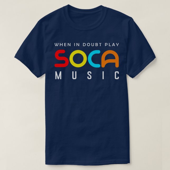 When In Doubt Play Soca Music  T-Shirt (Design Front)
