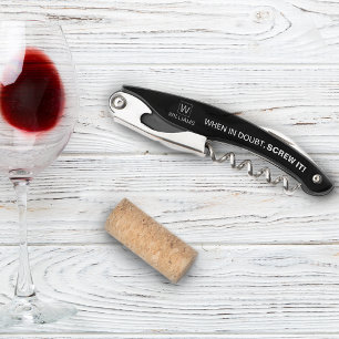 When in Doubt Screw It. Elegant Monogram Corkscrew