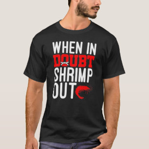 When In Doubt Shrimp Out Jiu Jitsu BJJ Martial Art T-Shirt