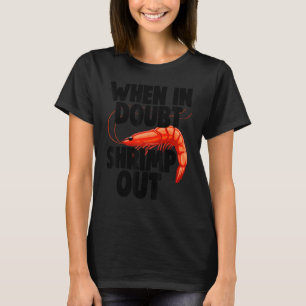 When In Doubt Shrimps Out Women Prawn Foodie Love T-Shirt