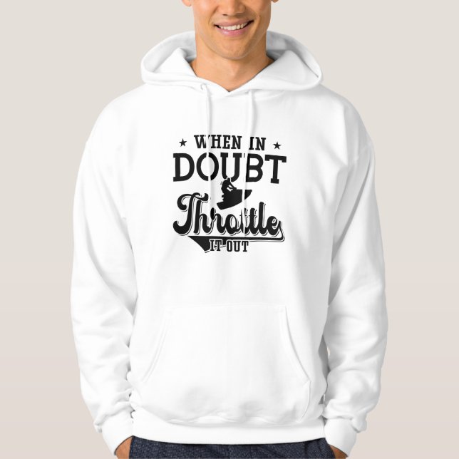 When In Doubt Throttle It Out Jet Skiing Jet Ski Hoodie (Front)
