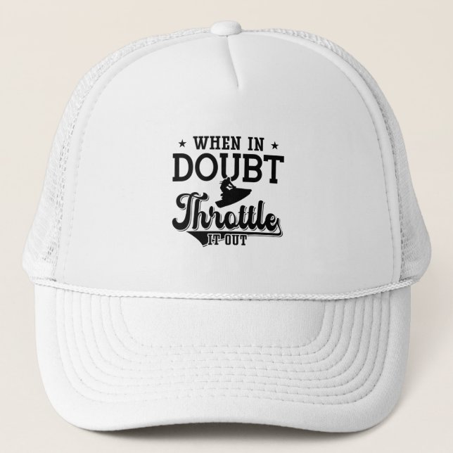 When In Doubt Throttle It Out Jet Skiing Jet Ski Trucker Hat (Front)