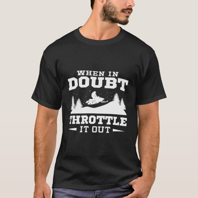 When In Doubt Throttle It Out Snowmobile Hoodie T-Shirt (Front)
