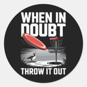 When In Doubt Throw It Out Disc Golf Classic Round Sticker