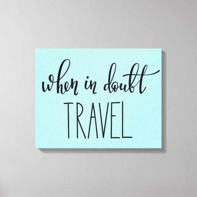 When in Doubt Travel Canvas Print (Front)
