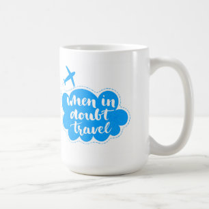 When In Doubt Travel Cloud Coffee Mug