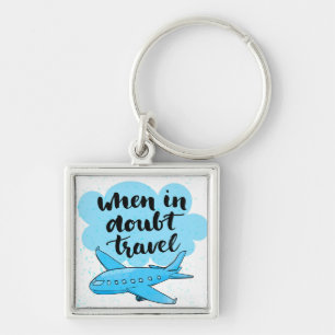 When In Doubt Travel Key Ring