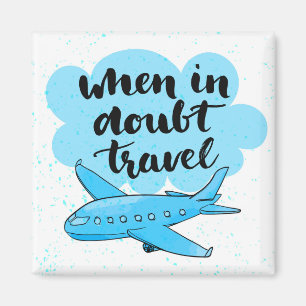 When In Doubt Travel Magnet