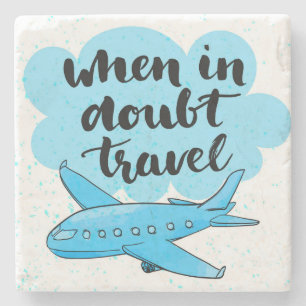 When In Doubt Travel Stone Coaster
