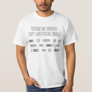 When In Doubt Try Another Computer Port Hole T-Shirt