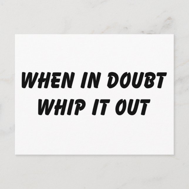 When In Doubt Whip It Out Postcard (Front)
