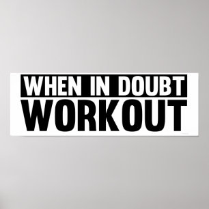 When In Doubt. Workout Poster